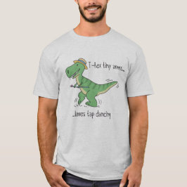 Camiseta T-Rex tiny arms loves tap dancing
