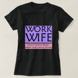Camiseta T-Shirt, esposa trabajadora