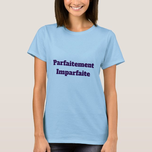 Camiseta T-Shirt Femme Bleu Parfaitement Imparfait (Anverso)