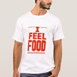 Camiseta T-shirt « I feel food »