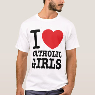 Camiseta T-shirt “I love Catholic Girls "