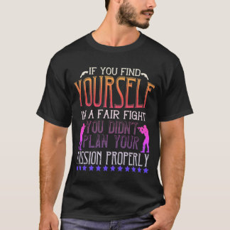 Camiseta T-shirt If You Find Yourself in a Fair Fight, You