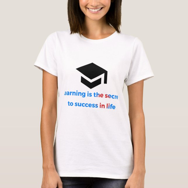 Camiseta T-shirt: learning is the sucret to success in the  (Anverso)