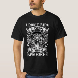Camiseta T-Shirt Moto,  I Don’t Ride My Own Bike...
