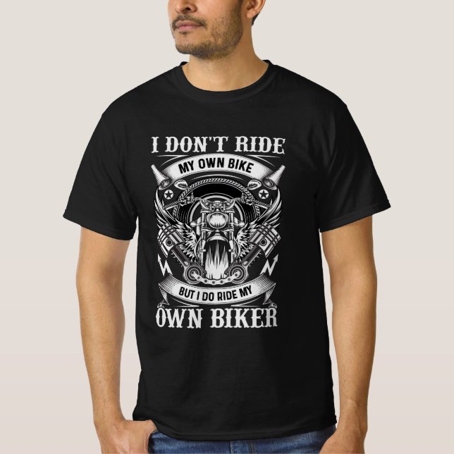 Camiseta T-Shirt Moto,  I Don’t Ride My Own Bike... (Anverso)