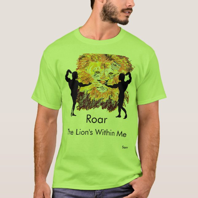 Camiseta T-Shirt : Roar , The Lion is within Me . (Anverso)