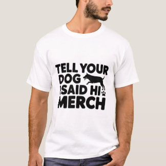 Camiseta t-shirt tell your dog i said hi merch