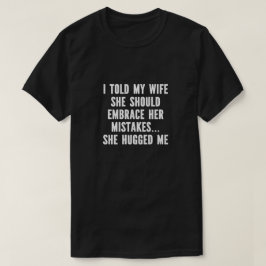 Camiseta T-shirt Uni - I Told My Wife
