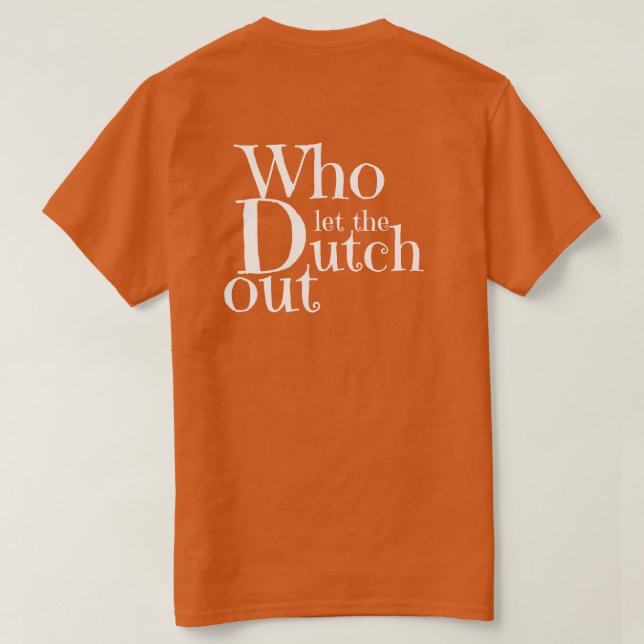 Camiseta T-shirt - Who let the Dutch out (Reverso del diseño)