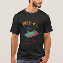 Camiseta T-shirt With Funny Text "Today is my day off"