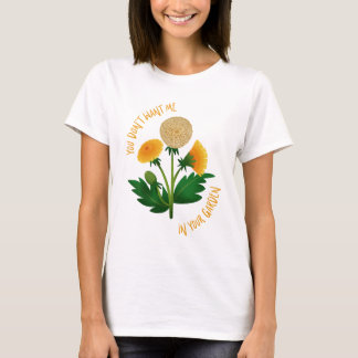 Camiseta T-shirt You Don't Want Me in Your Garden