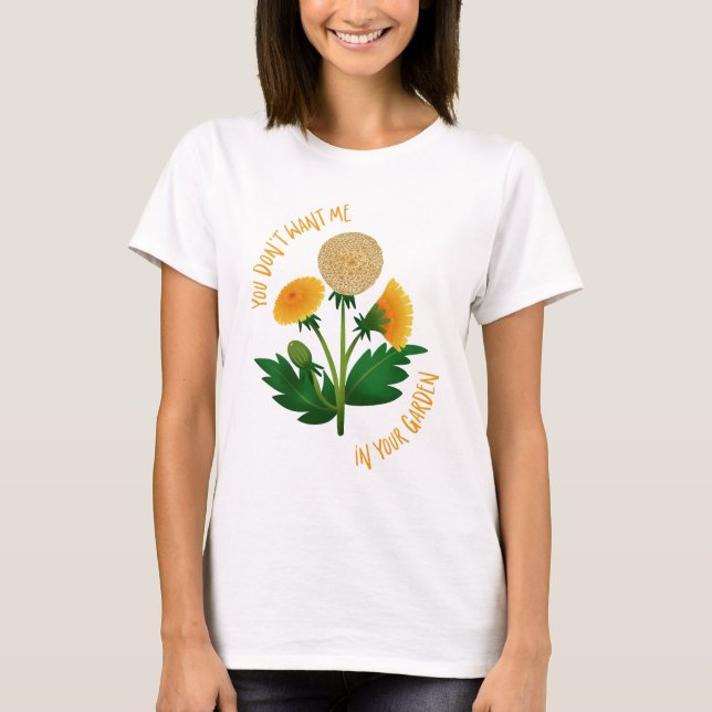 Camiseta T-shirt You Don't Want Me in Your Garden (Anverso)