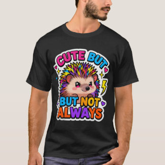 Camiseta T-ShirtCute… But Not Always Hedgehog