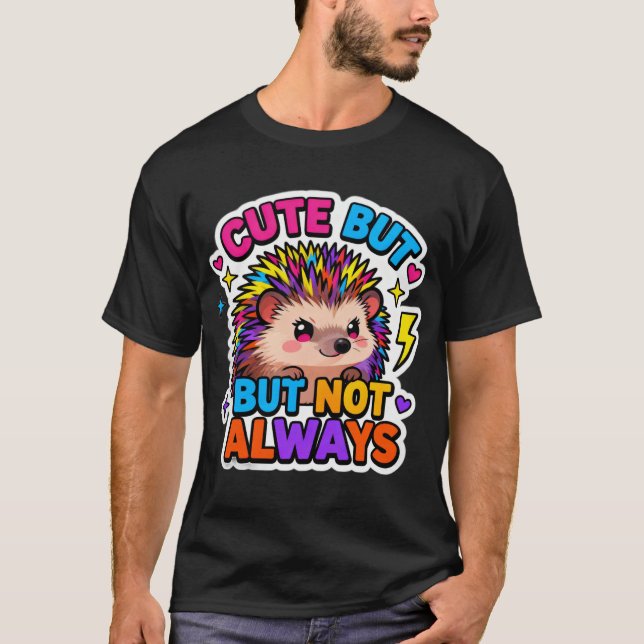 Camiseta T-ShirtCute… But Not Always Hedgehog (Anverso)