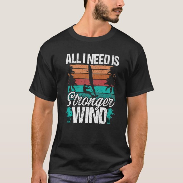 Camiseta Tabla de windsurf Todo lo que necesito es un vient (Anverso)