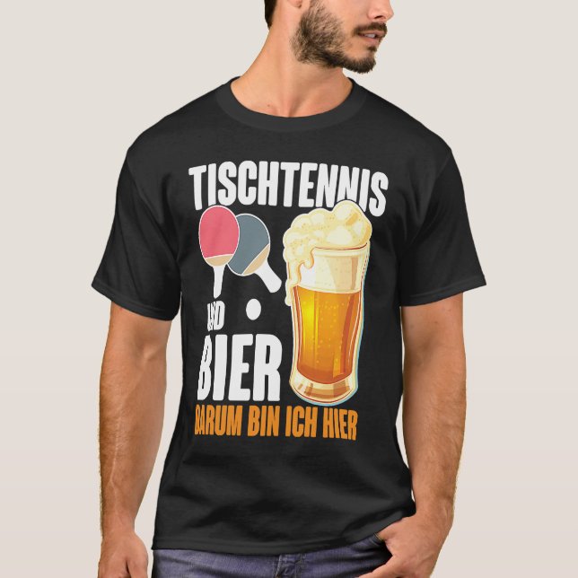 Camiseta Table Tennis and Bier Dum Ich Here Saying Alcohol (Anverso)