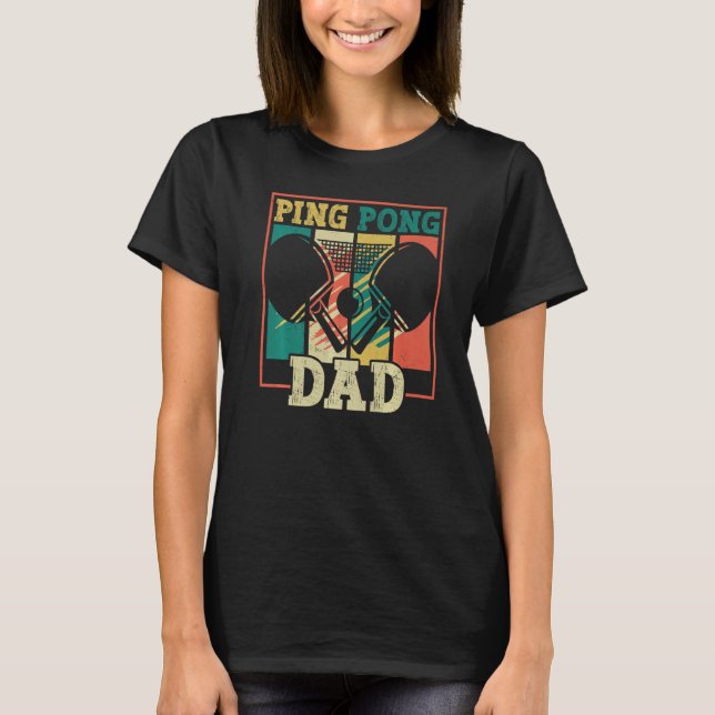 Camiseta Table tennis player father ping pong dad table ten (Anverso)