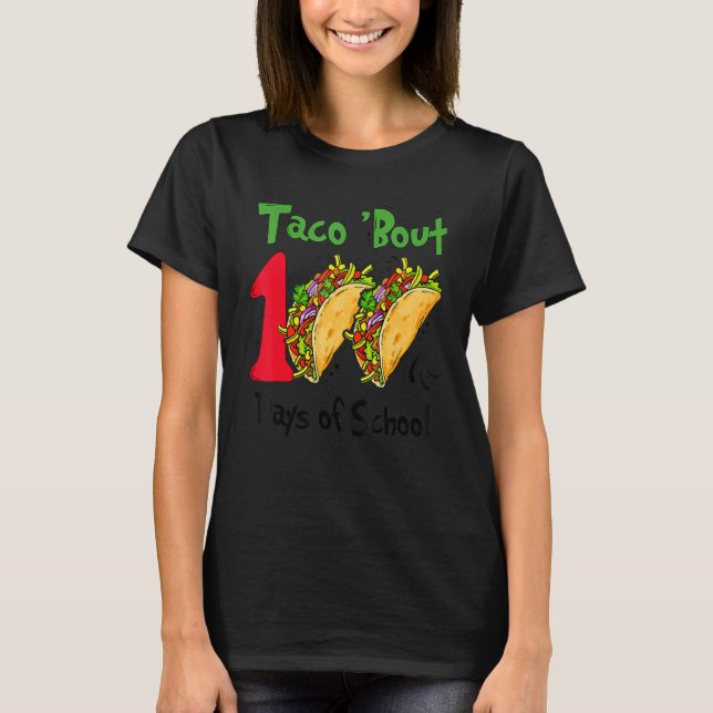 Camiseta Taco Bout 100 Days Of School Taco Lover Teacher Ki (Anverso)