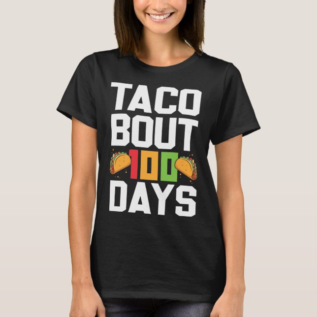 Camiseta Taco Bout 100 Days Of School Taco  Teacher Student (Anverso)