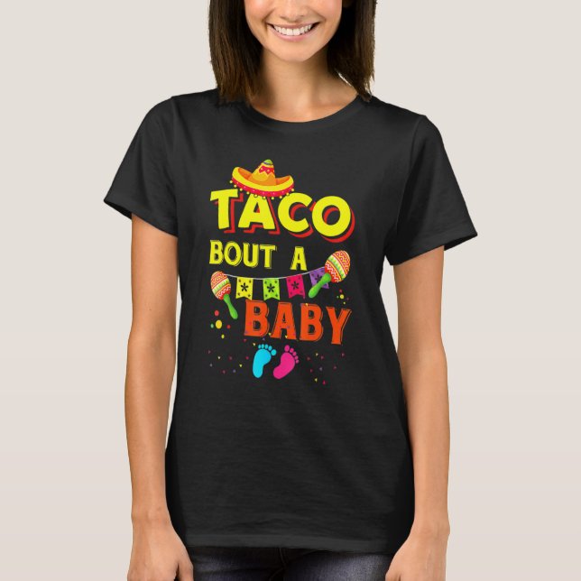 Camiseta Taco Bout A Baby Embarazo Invitación Cinco De M (Anverso)