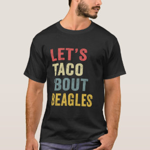 Camiseta Taco Bout Beagles es un perro gracioso que ama a C