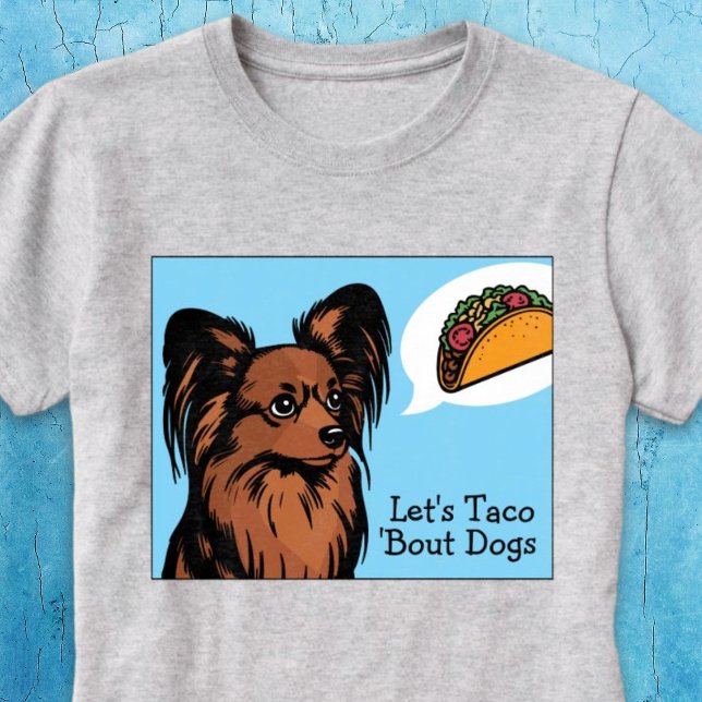 Camiseta Taco 'Bout Dogs Papillon Dog (Let's Taco 'Bout Dogs Papillon Dog T-Shirt)