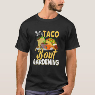 Camiseta Taco 'Bout Gardening Apparel