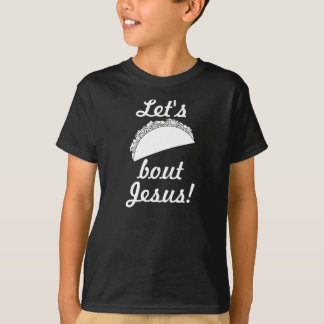 Camiseta Taco 'Bout Jesus T-Shirt