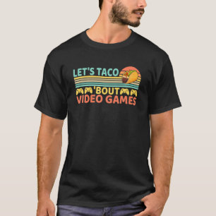 Camiseta Taco "Bout Video Games" Funny Tacos Foodie Ga
