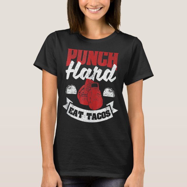 Camiseta Taco Boxing Quote Foodich Punch Hard Eat Tacos 1 (Anverso)