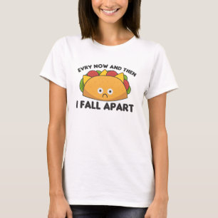 Camiseta Taco - Every Now & then I fall apart Cinco de mayo