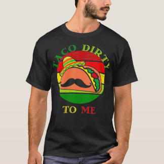Camiseta Taco femenino sucio para mí divertido Cinco De May