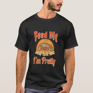 Camiseta Taco Foodie Feed Me Dime Que Soy Bonito Cinco De M