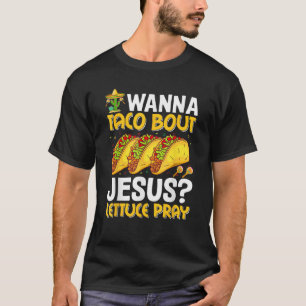 Camiseta Taco Lover Wanna Taco Bout Jesus Lettuce Pray Funn