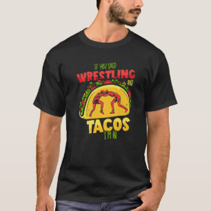 Camiseta Taco luchador si dijiste lucha libre y Tacos soy y