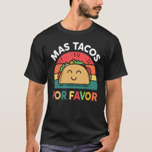Camiseta Taco Mas Tacos Por Favor De La Comida Mexicana