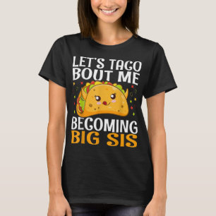 Camiseta Taco por convertirme en un gran sis gracioso Kawai