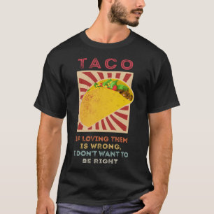 Camiseta Taco si quererlos es malo no quiero ser Ri