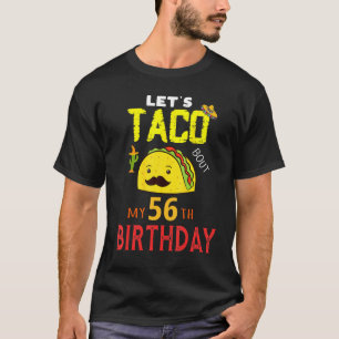 Camiseta Taco Sobre Mi Cumpleaños De 56 Años Nacido En Cinc