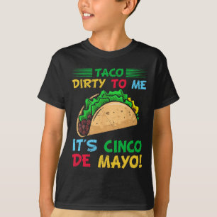 Camiseta Taco sucio para mí es Cinco De Mayo Fiesta Fiesta 