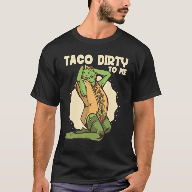 Camiseta Taco sucio para mí Taco comida picante mexicana (Anverso)