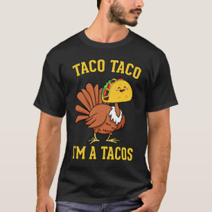 Camiseta Taco Taco I'm A Tacos Turkey Fake Tacos Thanksgiv