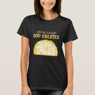 Camiseta Taco Tacos Mexicanos Y El Martes Creó Dios Taco