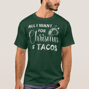 Camiseta Taco Todo lo que quiero para los navidades es taco