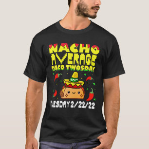 Camiseta Taco Twosday Tuesday 2222022 Funny Nacho Average