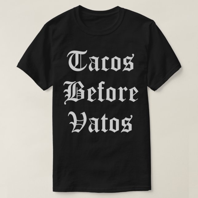 Camiseta Tacos antes de Vatos Funny Comida Cholo Chicano (Diseño del anverso)