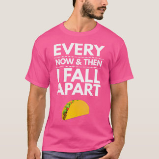 Camiseta Tacos Divertidos Cada Ahora Y Luego Me Desmorono L