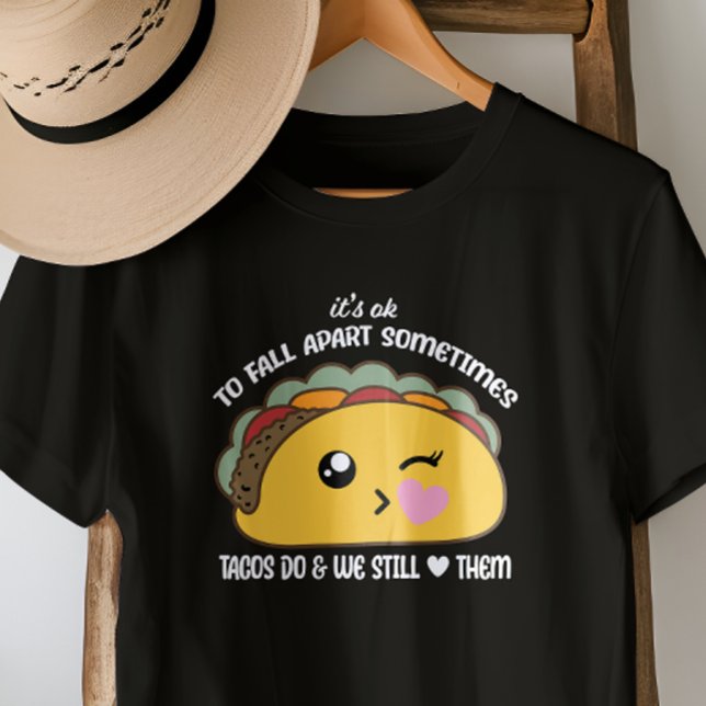 Camiseta Tacos Fall Apart Meme T-Shirt (Just because we all love Tacos!)