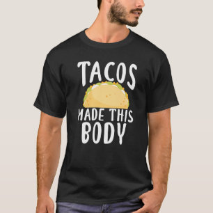 Camiseta Tacos Hizo De Este Cuerpo Funny Taco Lover Comida 