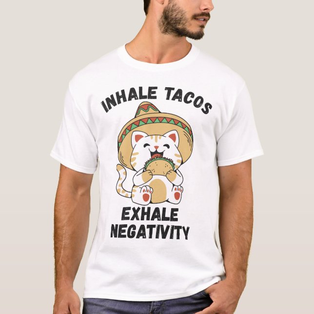 Camiseta tacos inhalados exhalan negatividad (Anverso)